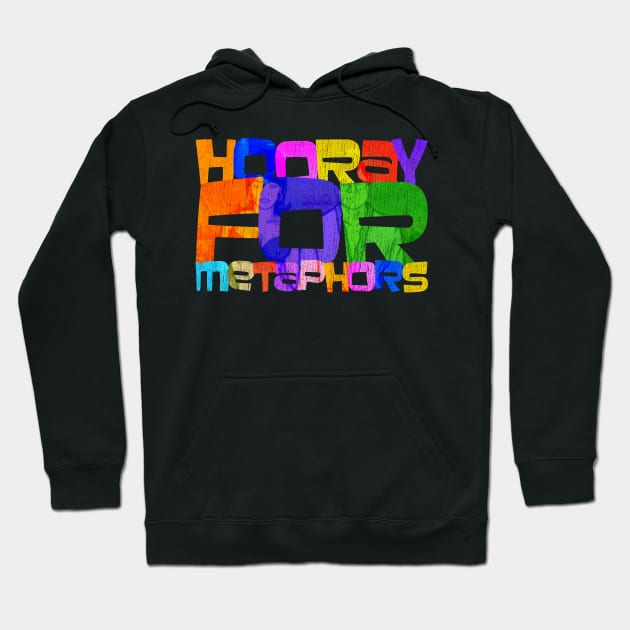 Hooray For Metaphors Hoodie by MessyDesigns